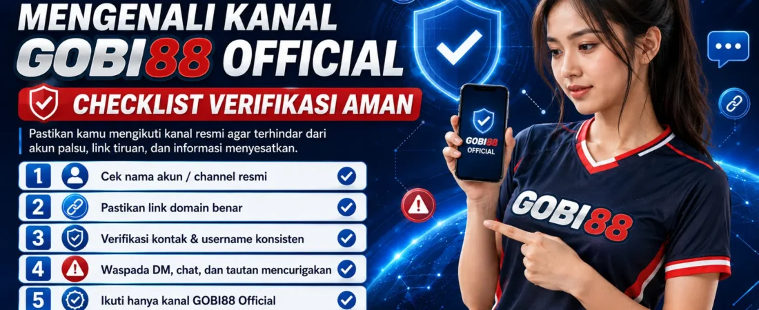 Mengenali Kanal GOBI88 Official: Checklist Verifikasi Aman