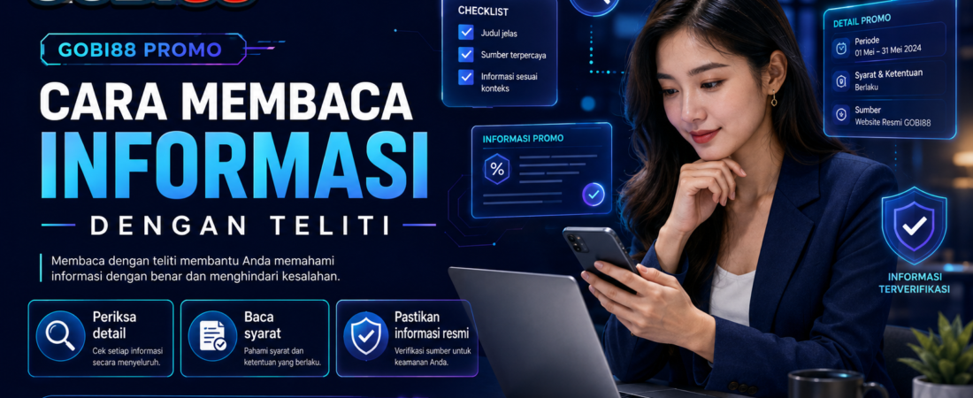 GOBI88 Promo: Cara Membaca Informasi dengan Teliti