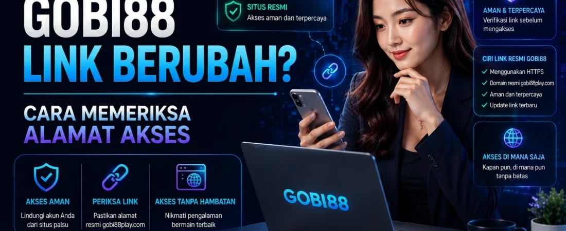 GOBI88 Link Berubah? Cara Memeriksa Alamat Akses