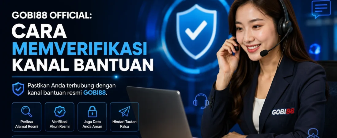 GOBI88 Official: Cara Memverifikasi Kanal Bantuan