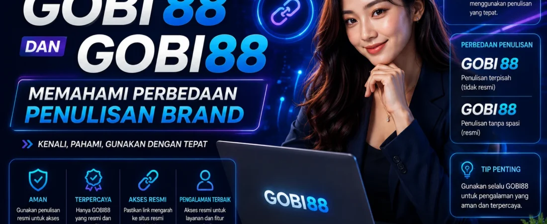 GOBI 88 dan GOBI88: Memahami Perbedaan Penulisan Brand
