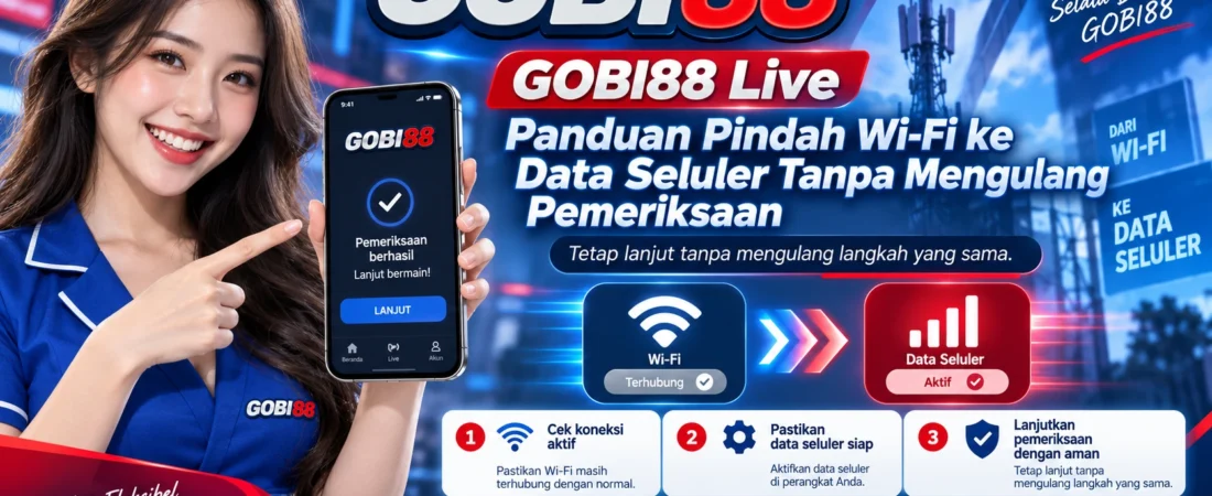 GOBI88 Live: Panduan Pindah Wi-Fi ke Data Seluler Tanpa Mengulang Pemeriksaan